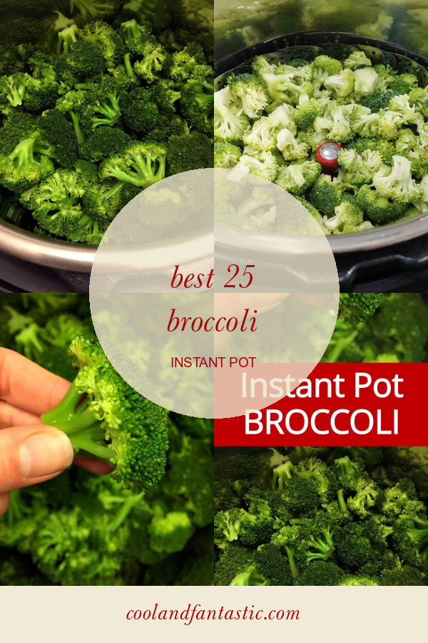 Best 25 Broccoli Instant Pot - Home, Family, Style and Art Ideas